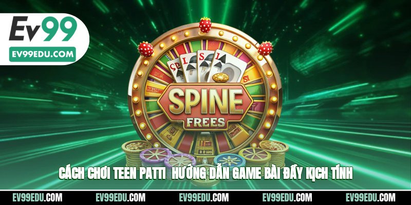 Cách chơi teen patti