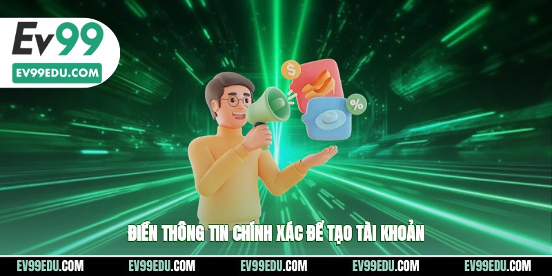 Điền thông tin một cách chính xác để có thể tạo tài khoản