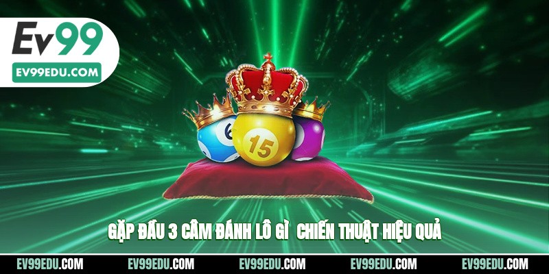 Thumb gặp đầu 3 câm đánh lô gì